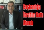 Başkanlığa İbrahim Battı Atandı