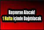 Başvuran Alacak! 1 Hafta içinde Dağıtılacak