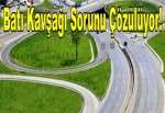 Batı Kavşağı Sorunu Çözülüyor!