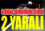 Bayram trafiğinde 6 araç birbirine girdi: 2 yaralı