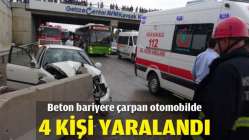 Beton bariyere çarpan otomobilde 4 kişi yaralandı