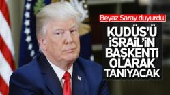 Beyaz Saray: Trump Kudüs'ü tanıyacak