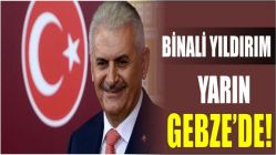 Binali Yıldırım yarın Gebze’de!