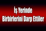 Birbirlerini darp ettiler