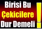 Birisi bu çekicilere dur demeli!