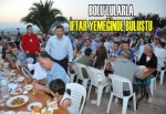 BOLU'LULARLA İFTAR YEMEĞİNDE BULUŞTU