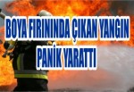 Boya Fırınında Çıkan Yangın Panik Yarattı