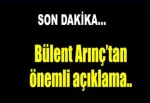 Bülent Arınç'tan önemli açıklama...