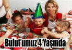 Bulut’umuz 4 Yaşında