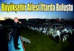 Büyükşehir ailesi iftarda buluştu