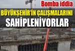 Büyükşehir’in çalışmalarını sahipleniyorlar