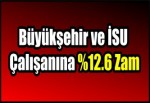 Büyükşehir ve İSU Çalışanına %12.6 Zam