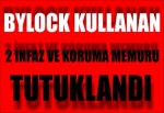 Bylock kullanan 2 İnfaz ve Koruma Memuru tutuklandı