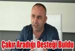 Çakır Aradığı Desteği Buldu