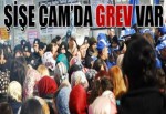 Cam elyaf greve çıkıyor