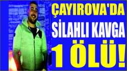 Çayırova’da silahlı kavga 1 ölü!