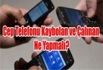 Cep Telefonu Kaybolan ve Çalınan Ne Yapmalı?