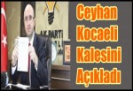 Ceyhan Kocaeli kalesini açıkladı