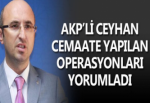 Ceyhan: Operasyonları iyi değerlendirmek lazım