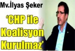 ‘CHP ile koalisyon kurulmaz’