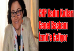 CHP Kadın Kolları Genel Başkanı İzmit'e Geliyor