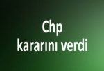 Chp kararını verdi