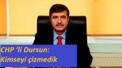 CHP ‘li Dursun: Kimseyi çizmedik