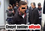 Cinayet zanlıları adliyede