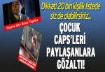 ‘Çocuk caps’lerine polis takibi!