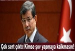 Çok sert çıktı: Kimse şov yapmaya kalkmasın!