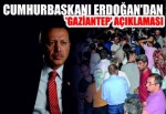 Cumhurbaşkanı Erdoğan'dan 'Gaziantep' açıklaması