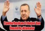 Cumhurbaşkanı Erdoğan'dan Önemli Açıklamalar