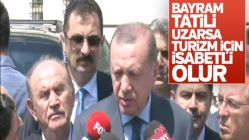 Cumhurbaşkanı Erdoğan'dan tatilin uzatılmasına yeşil ışık