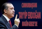 Cumhurbaşkanı Tayyip Erdoğan Bugün Gebze' de