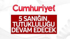 Cumhuriyet davasında tahliye yok