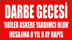 Darbe gecesi 'Abiler askere yardımcı olun' mesajına 8 yıl 9 ay hapis