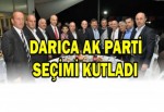 DARICA AK PARTİ SEÇİMİ KUTLADI