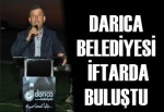 DARICA BELEDİYESİ İFTARDA BULUŞTU