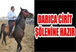 DARICA CİRİT ŞÖLENİNE HAZIR