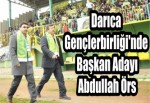 Darıca Gençlerbirliği'nde Başkan Adayı Abdullah Örs