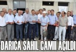 DARICA SAHİL CAMİİ AÇILDI