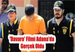 'Davaro' Filmi Adana'da Gerçek Oldu