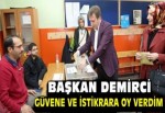 Demirci, "İstikrara oy verdim"