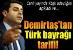 Demirtaş'tan Türk bayrağı tarifi