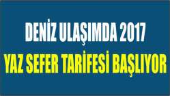 Deniz ulaşımda 2017 yaz sefer tarifesi başlıyor