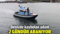 Denizde kaybolan adam 2 gündür aranıyor