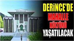 Derince'de mahalle kültürü yaşatılacak