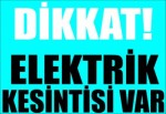 Dikkat! Elektrik Kesintisi Var