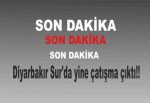 Diyarbakır Sur'da yine çatışma çıktı