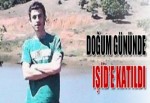 DOĞUM GÜNÜNDE IŞİD'E KATILDI